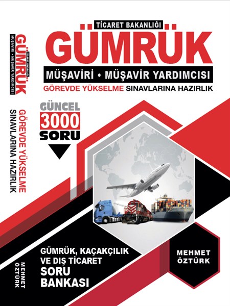 2025 GÜMRÜK MÜŞAVİRİ VE GÜMRÜK MÜŞAVİR YARDIMCISI, GÖREVDE YÜKSELME SORU BANKASI - MEHMET ÖZTÜRK